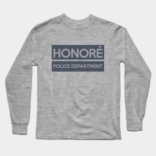 The HONORÉ POLICE DEPARTMENT gear! Long Sleeve T-Shirt